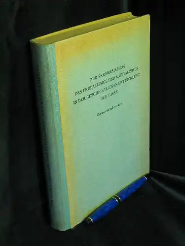 Kuczynski, Jürgen und Wolfgang Steinitz (Herausgeber): Zur Periodisierung des Feudalismus und Kapitalismus in der geschichtlichen Entwicklung der UdSSR - Diskussionsbeiträge - aus der Reihe: Sowjetwissenschaft - Band: 20. Beiheft. 