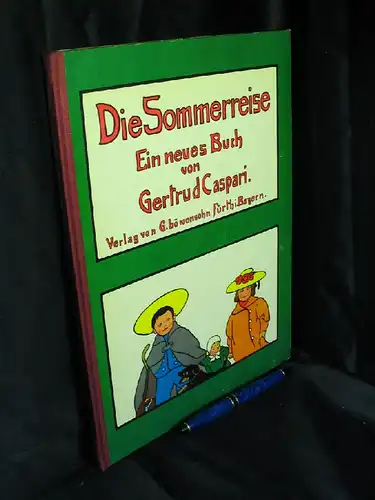 Caspari, Gertrud: Die Sommerreise. - Faksimiledruck der OA aus dem Jahre 1923 - aus der Reihe: Historische Kinderbücher - Band: 12. 