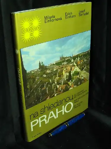 Einhornova, Milada und Erich sowie Josef Strnadel: Auf Wiedersehen, Prag. Na shledanou, Praho. Au revoir, Prague. 