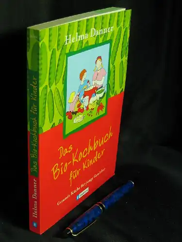 Danner, Helma: Das Bio-Kochbuch für Kinder - Gesunde Küche für junge Genießer - aus der Reihe: Ullstein Taschenbuch - Band: 36714 LAGERRÄUMUNG. 