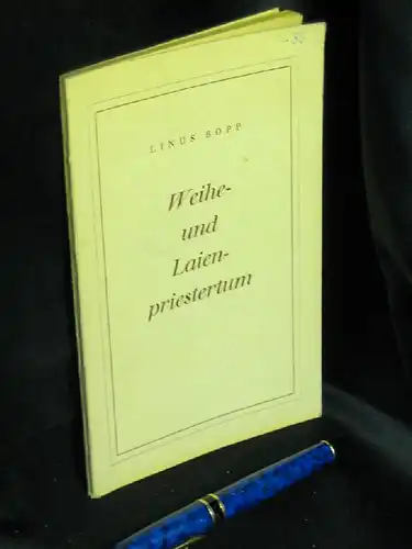 Bopp, Linus: Weihe- und Laienpriestertum - Sondersendung und Zusammengehörigkeit der zwei kirchlichen Grundstände. 