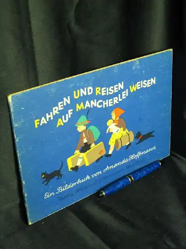 Hoffmann, Amanda: Fahren und reisen auf mancherlei Weisen. Ein Bilderbuch -  LAGERRÄUMUNG. 