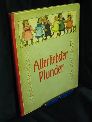 Holst, Adolf: Allerliebster Plunder. - Kinderlieder von Adolf Holst. Mit Bildern geschmückt von Paul Hey. 