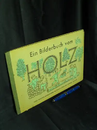 Bergmann, Walter: Ein Bilderbuch vom Holz -  LAGERRÄUMUNG. 