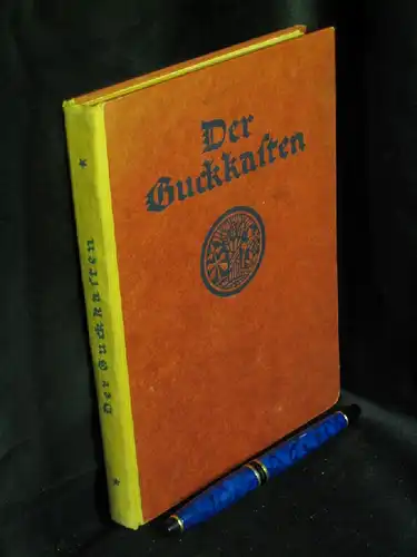 Hobrecker, Karl (Herausgeber): Der Guckkasten. Kinderglück in Wort und Bild. - Für Alt und Jung - Mit über 80 Bildern - aus der Reihe: Werk und Feier. Bücher von deutschem Land, deutscher Art und Arbeit - Band: 5. 