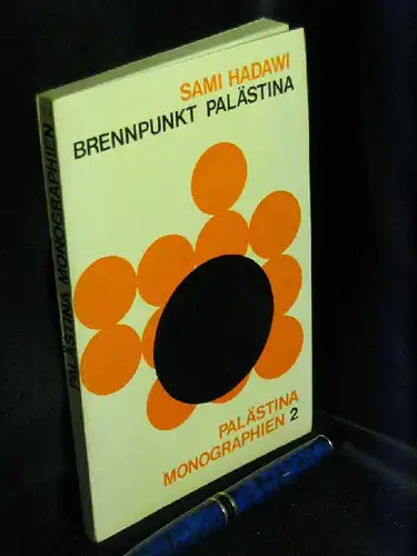 Hadawi, Sami: Brennpunkt Palästina - aus der Reihe: Palästina Monographien - Band: 2. 