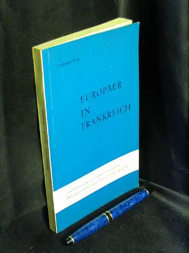 Focke, Katharina (Zusammenstellung): Europäer in Frankreich - Eine Dokumentation - aus der Reihe: Europäische Schriften des Bildungswerkes Europäische Politik - Band: 10. 