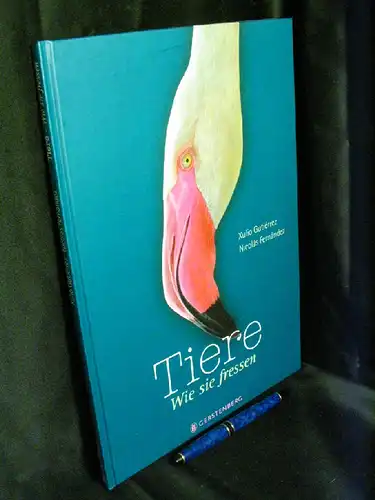 Gutierrez, Xulio: Tiere - Wie sie fressen -  LAGERRÄUMUNG. 