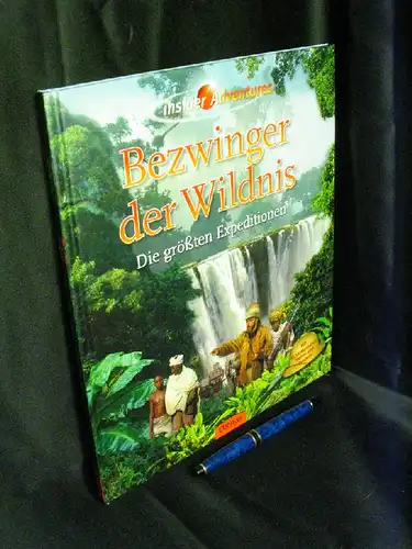 Hagglund, Betty: Bezwinger der Wildnis - Die größten Expeditionen - aus der Reihe: insider Adventures -  LAGERRÄUMUNG. 
