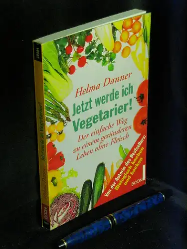 Danner, Helma: Jetzt werde ich Vegetarier! - Der einfache Weg zu einem gesünderen Leben ohne Fleisch - aus der Reihe: Econ - Band: 20594 LAGERRÄUMUNG. 