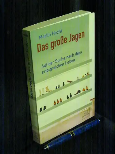 Hecht, Martin: Das große Jagen - Auf der Suche nach dem erfolgreichen Leben - aus der Reihe: dtv premium - Band: 24388 LAGERRÄUMUNG. 