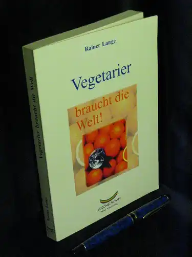 Lange, Rainer: Vegetarier braucht die Welt!. 