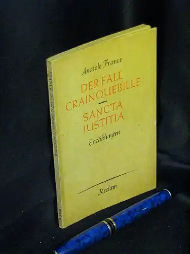 France, Anatole: Der Fall Crainquebille. Sancta Justitia. Erzählungen. - aus der Reihe: Reclams Universal-Bibliothek - Band: 9016 LAGERRÄUMUNG. 