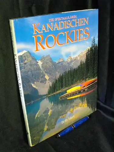 Hart, Bob: Die spektakulären kanadischen Rockies -  LAGERRÄUMUNG. 