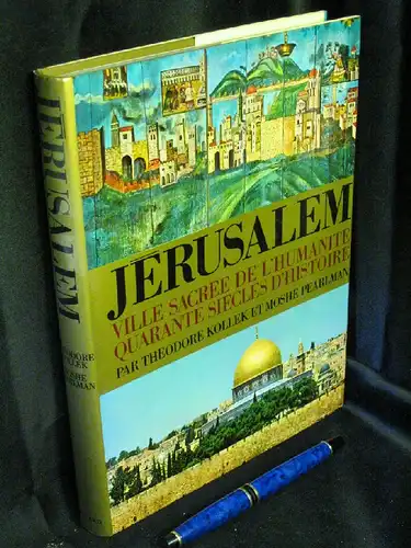 Kollek, Theodore und Moshe Pearlman: Jerusalem - Ville sacree de l`humanite - Quarante siecles d`histoire -  LAGERRÄUMUNG. 