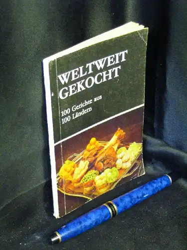 Otto, Manfred (Zusammenstellung): Weltweit gekocht. 100 Gerichte aus 100 Ländern. 