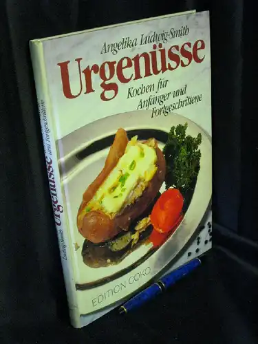 Ludwig-Smith, Angelika: Urgenüsse - Kochen für Anfänger und Fortgeschrittene -  LAGERRÄUMUNG. 