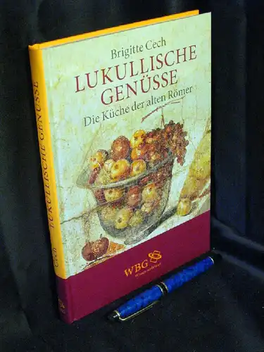 Cech, Brigitte: Lukullische Genüsse - die Küche der alten Römer. 