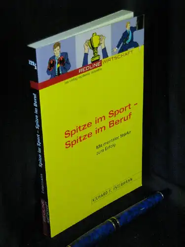 Estermann, Richard F: Spitze im Sport - Spitze im Beruf. Mit mentaler Stärke zum Erfolg. -  LAGERRÄUMUNG. 