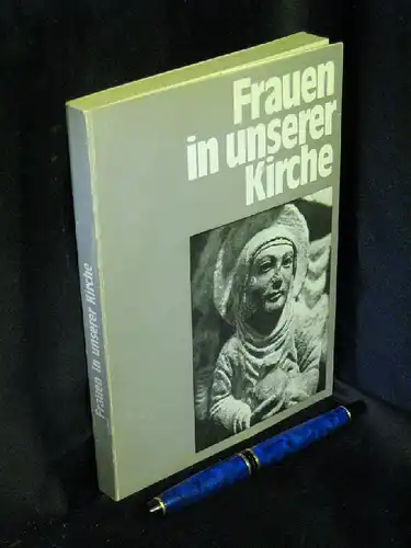 Friemel, Franz Georg (Herausgeber): Frauen in unserer Kirche. 