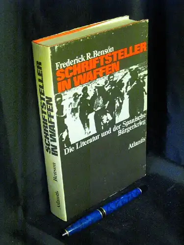 Benson, Frederick R: Schriftsteller in Waffen - Die Literatur und der Spanische Bürgerkrieg -  LAGERRÄUMUNG. 