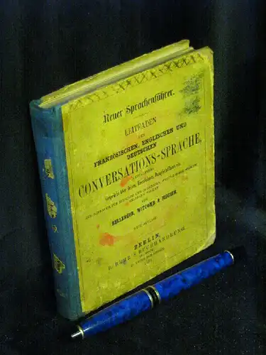 Bellenger sowie Witcomb und Fischer: Neuer Sprachenführer   Leitfaden der französischen, englischen und deutschen Conversations Sprache, enthaltend Gespräche über Reisen, Eisenbahnen, Dampfschifffahrt etc.. 