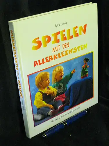Horak, Sylvia: Spielen mit den Allerkleinsten - Vom Baby- bis zum Kindergartenalter. 
