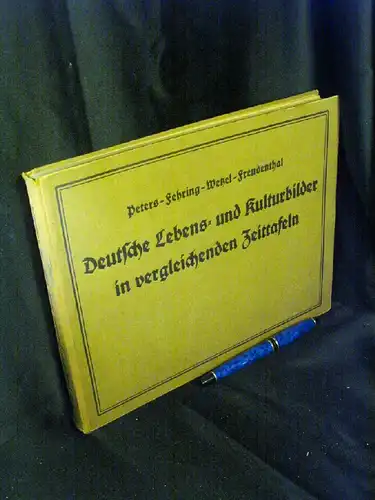 Peters, Ulrich sowie Max Fehring, Paul Wetzel und Herberet Freudenthal (Herausgeber): Deutsche Lebens- und Kulturbilder in vergleichenden Zeittafeln. 