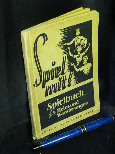 Steffan, Paul und Margarete (Auswahl): Spiel mit! - Spielbuch für Heim und Wanderungen -  LAGERRÄUMUNG. 