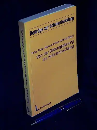 Risse, Erika und Hans-Joachim Schmidt (Herausgeber): Von der Bildungsplanung zur Schulentwicklung - Rainer Brockmeyer zu ehren - Mit drei Zeichnungen von Wolfgang Schmitz und einem...