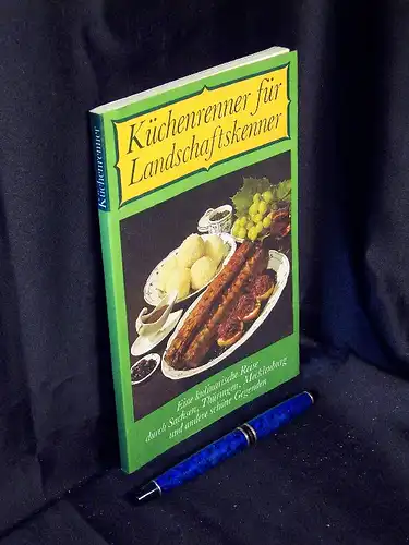 Crummenerl, Rainer (Erarbeitung): Küchenrenner für Landschaftskenner - Eine kulinarische Reise durch Sachsen, Thüringen, Mecklenburg und andere schöne Gegenden. 