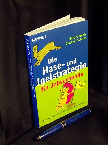 Behle, Bettina und Giovanni Sciurba: Die Hase- und Igelstrategie für Jobsuche - Mut machende Geschichten vom Arbeitsmarkt - aus der Reihe: Heyne - Band: 68006. 