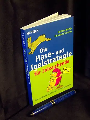 Behle, Bettina und Giovanni Sciurba: Die Hase- und Igelstrategie für Jobsuche - Mut machende Geschichten vom Arbeitsmarkt - aus der Reihe: Heyne - Band: 68006 LAGERRÄUMUNG. 