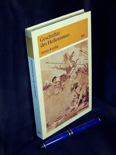Kreißig, Heinz: Geschichte des Hellenismus - mit 27 Textillustrationen, 32 Abbildungen und einer Zeittafel sowie einem Register. 