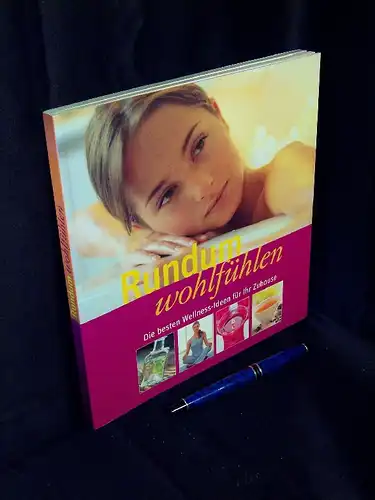 Huber, Bettina (Projektleitung): Rundum wohlfühlen - Die besten Wellness-Ideen für Ihr Zuhause -  LAGERRÄUMUNG. 