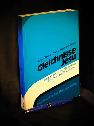 Steiner, Anton sowie Volker Weymann (Herausgeber): Gleichnisse Jesu - aus der Reihe: Bibelarbeit in der Gemeinde : Themen und Materialien - Band: 3. 