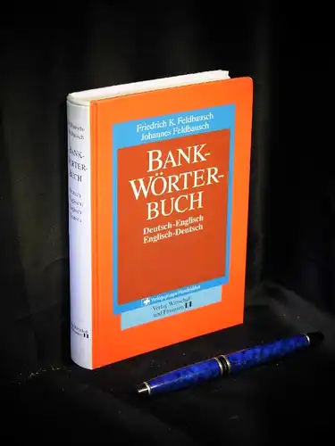 Feldbausch, Friedrich K. und Johannes: Bank-Wörterbuch - Banking Dictionary, Deutsch-Englisch, Englisch-Deutsch -  LAGERRÄUMUNG. 