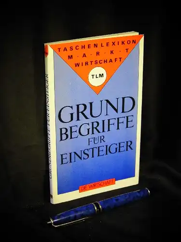 Graichen, Dieter und Rüdiger Pieper: Grundbegriffe für Einsteiger - aus der Reihe: TLM Taschenlexikon Markt Wirtschaft. 