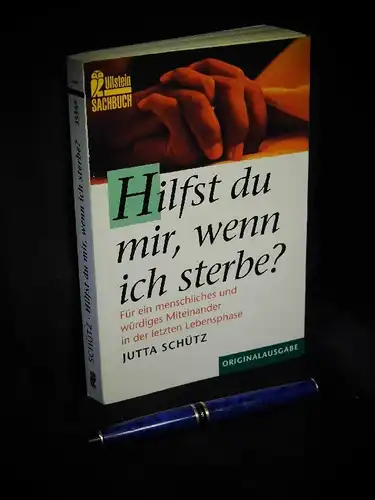 Schütz, Jutta: Hilfst du mir, wenn ich sterbe? - Für ein menschliches und würdiges Miteinander in der letzten Lebensphase - aus der Reihe: Ullstein - Band: 35542 LAGERRÄUMUNG. 