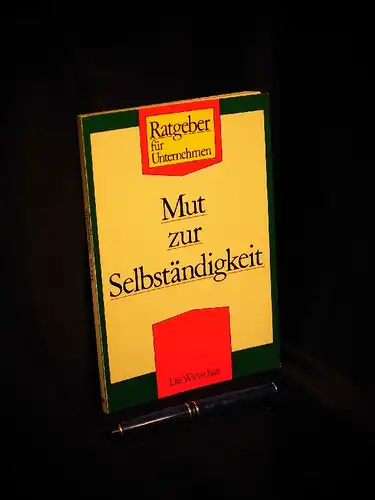 Manz, Eva und Jaroslav Pialek, Vera Pialek: Mut zur Selbständigkeit - aus der Reihe: Ratgeber für Unternehmen. 