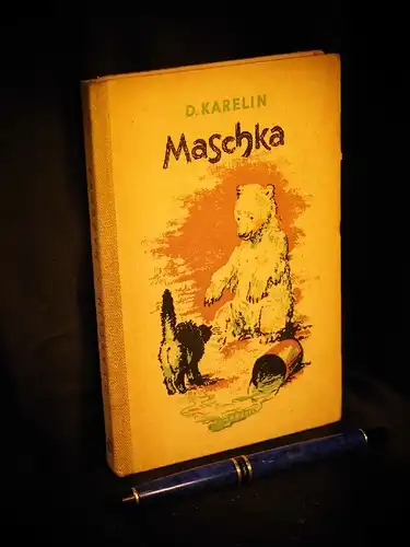 Karelin, D: Maschka - Geschichte einer weissen Bärin. 