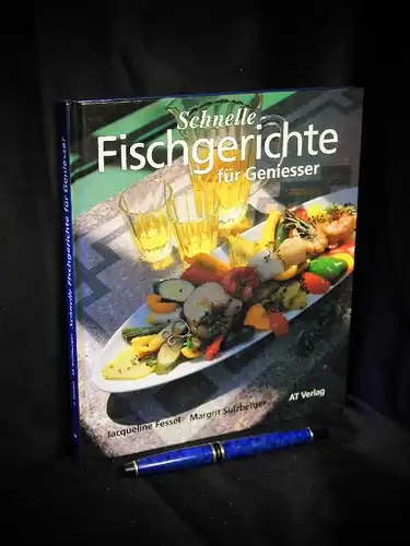 Fessel, Jacqueline und Margit Sulzberger: Schnelle Fischgerichte für Geniesser. 
