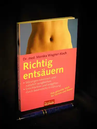 Wagner-Koch, Monika: Richtig entsäuern - Störungen erkennen und natürlich ausgleichen - aus der Reihe: Goldmann - Band: 16773. 