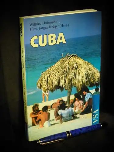 Huismann, Wilfried und Hans Jürgen Kröger (Herausgeber): Cuba - Ein Reisebuch. 