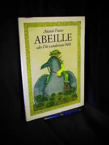 France, Anatole: Abeille oder Die wundersame Welt. 