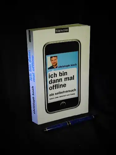 Koch, Christoph: Ich bin dann mal offline - Ein Selbstversuch, Leben ohne Inernet und Handy -  LAGERRÄUMUNG. 