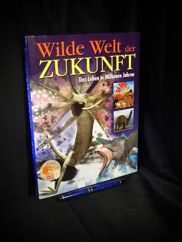 Adams, John und Claire Pye: Wilde Welt der Zukunft - Das Leben in Millionen Jahren. 