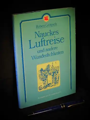 Grötzsch, Robert: Naukes Luftreise und andere Wunderlichkeiten - Geschichten für Arbeiterkinder - aus der Reihe: Kollektion Kinderbuch. 