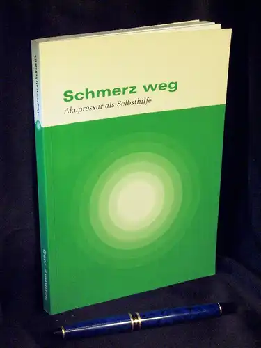 ohne Autor: Schmerz weg - Akupressur als Selbsthilfe. 