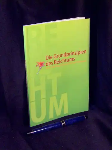 ohne Autor: Die Grundprinzipien des Reichtums - Über den Weg zu Harmonie und Wohlstand. 